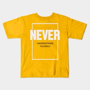 Never underestimate yourself Kids T-Shirt